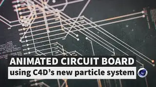 Animated Circuit Board  with Cinema 4D's New Particle System