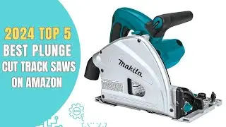 ✅ TOP 5 BEST PLUNGE CUT TRACK SAWS ON AMAZON IN 2025
