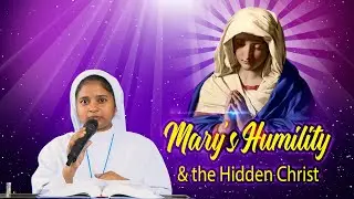 Mary's Humility & the Hidden Christ | (Day-12) Rev. Sr. Bernaditt SABS
