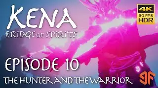 Kena: Bridge of Spirits - E10   The Hunter and the Warrior (4K60 HDR)