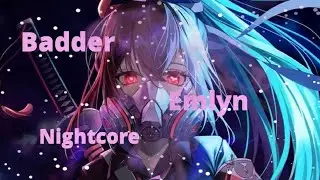 Badder - Emlyn / Nightcore