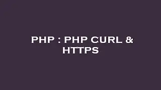 PHP : PHP CURL & HTTPS