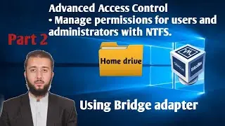 Advanced NTFS Access Control - Part 2 | Manage User Permissions (VirtualBox Bridged Adapter)