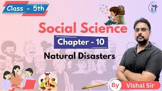Natural Disasters | Chapter 10 | Class - 5 | Social Science By Vishal Sir Milap Publication