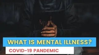 What is Mental Illness During COVID-19 Pandemic