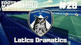 LATICS DRAMATICS #FM19 | PART 28 | TIME FOR THE BEACH | THE OLDHAM SERIES | FOOTBALL MANGER 2019