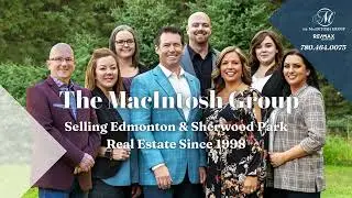 Hire the entire real estate professional team! The MacIntosh Group - Edmonton and Sherwood Park