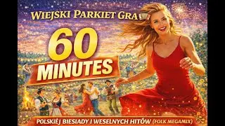 WIEJSKI PARKIET GRA 🪗🔥 | 60 Minut Polskiej Biesiady i Weselnych Hitów (Folk Megamix)