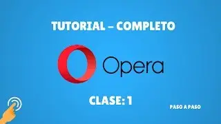 Tutorial Navegador Opera: Clase 1 - 2021