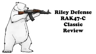 Riley Defense RAK47 C Review