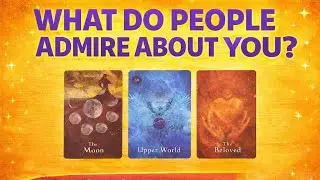 What do people admire about you | Pick a card reading| Timeless