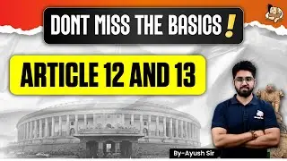 Back to Basics for UPSC - Article 12 and 13 explained