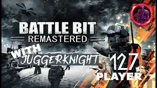 JUGGERKNIGHT: battlebit 127 V 127 HUGE battles EP# 01