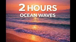 2 Hours of Calming Ocean Waves | Relaxing Beach Sounds