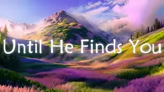 Until He Finds You | Parable Of The Lost Sheep | Lullaby