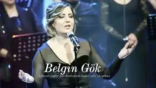 Belgin Gök ~ Ağlarım çağlar gibi derdim var dağlar gibi | Leylâm