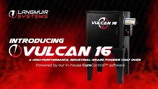 Introducing the VULCAN 16&trade; Powder Coat Oven by Langmuir Systems