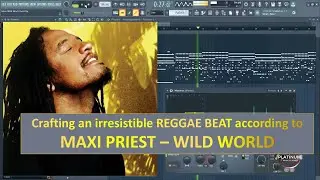 The making of Wild World by Maxi Priest (FL Studio Reggae Tutorial)