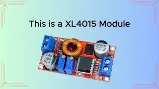 XL4015 Buck Converter Module and its spec