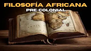 Super Marat&oacute;n Filos&oacute;fica: Filosof&iacute;a Africana Pre-Colonial