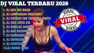 🎶TOP 10 DJ VIRAL ENAK DI DENGAR DJ REMIX FULL BASS AKU TAK BIASA