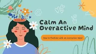 How to Calm an Overactive Mind | Simple Techniques for Inner Peace