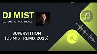 DJ MIST - SUPERSTITION (DJ MIST REMIX 2025)