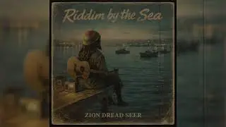 ZION DREAD SEER &ndash; Riddim by the Sea [Unreleased 1985 Album]