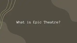 An Introduction to Epic Theatre