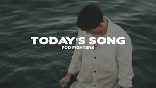 Foo Fighters - Today's Song (Lyrics)