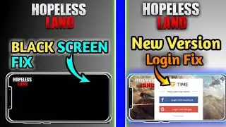 Hopeless Land New Version Black Screen Fix || Hopeless Land Login Fix 2021 New Trick