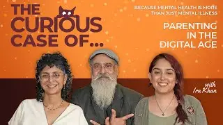The Curious Case of&hellip; Parenting in the Digital Age ft. Kiran Rao & Shekhar Seshadri