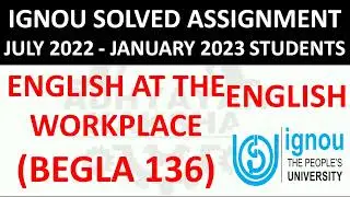 BEGLA 136 - ENGLISH AT THE WORKPLACE - IGNOU SOLVED ASSIGNMENT 2022-2023 - JULY 2022 - JANUARY 2023