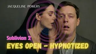 Eyes open deeply hypnotized |Jacqueline Powers Hypnosis | Sublivion 2