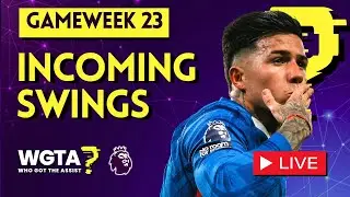 Incoming Swings | FPL Gameweek 23
