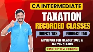 Direct & Indirect Tax Recorded Classes for CA Intermediate in English | May/Sep 2026 & Jan 2027 Exam