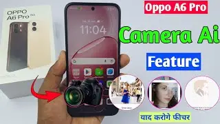 Oppo A6 pro 5g camera AI features | Oppo A6 pro camera tips and tricks | amazing feature