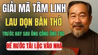Giải mã tâm linh: Lau Dọn Bàn Thờ Trước Hay Sau Ông Công Ông Táo để rước tài lộc vào nhà?