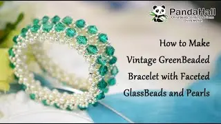 【PandaHallit】Come Realizzare un Braccialetto Vintage Verde con Perline di Vetro Faccettate e Perle.