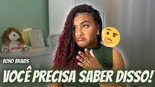 NÃO COLOQUE BOHO BRAIDS ANTES DE VER ESSE VÍDEO! *Vantagens e Desvantagens*
