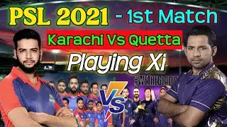 PSL 2021 - Karachi kings vs Quetta Gladiators 1st Match Playing 11 | Karachi vs Quetta 2021 | PSL 6