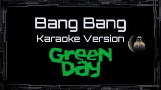 Green Day • Bang Bang (CC Karaoke / Instrumental)