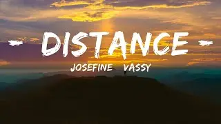 Josefine & Vassy - Distance (Lyrics)  | Best Vibing Music
