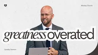 Greatness is Overrated | Devlin McGuire | Wesley Church