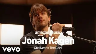 Jonah Kagen - Amazon Music presents: Jonah Kagen - God Needs The Devil
