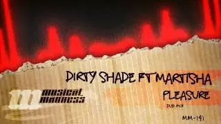Dirty Shade ft Martisha - Pleasure (Dub Mix) [OFFICIAL]