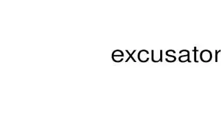How to pronounce excusator