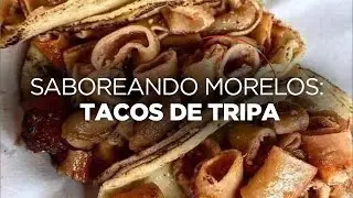 Saboreando Morelos: As&iacute; se preparan los tradicionales tacos de tripa