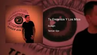 Gusgri - Tus Encantos Y Los M&iacute;os