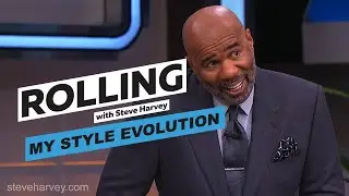 My Style Evolution | Rolling With Steve Harvey